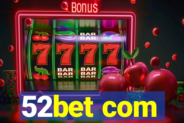 52bet com